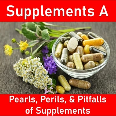 Supplements A: Pearls, Perils, & Pitfalls of Supplements