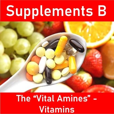 Supplements B: The "Vital Amines" - Vitamins