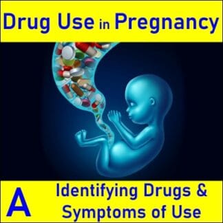 Drug Use in Pregnancy A: Identifying Drugs & Symptoms of Use
