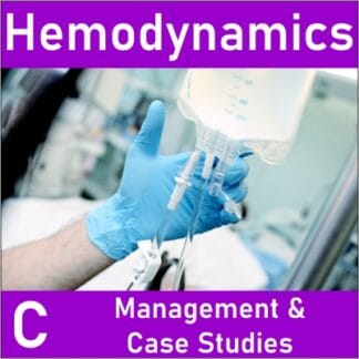 Hemodynamics Demystified C: Management & Case Studies
