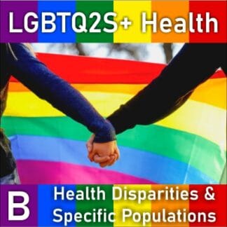 LGBTQ2S+ Health B: Health Disparities & Specific Populations
