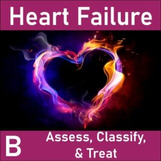 Heart Failure B: Assess, Dx, Classify, & Treat