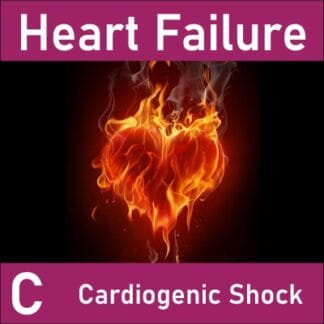 Heart Failure C: Crash & Burn: Cardiogenic Shock