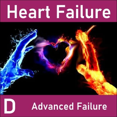 Heart Failure D: Advanced Heart Failure
