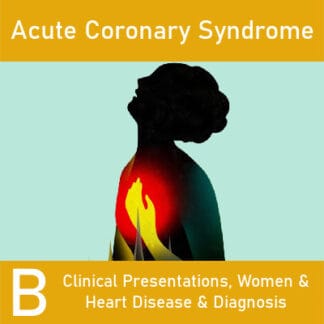 Acute Coronary Syndrome B: Clinical Presentations, Women & Heart Disease, Diagnosis