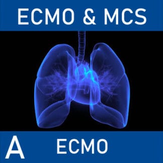 Extracorporeal Life Support A: Extracorporeal Membrane Oxygenation (ECMO)