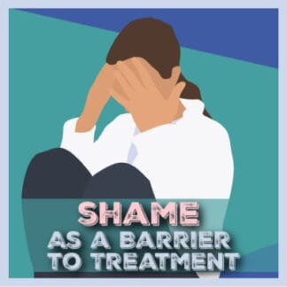 Shame as a Barrier to Addiction Treatment