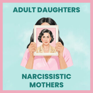 May 26: Adult Daughters of Narcissistic Mothers: Patterns, Trauma, & Treatment
